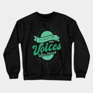 'Its About Time Our Voices Are Heard' Education Shirt Crewneck Sweatshirt